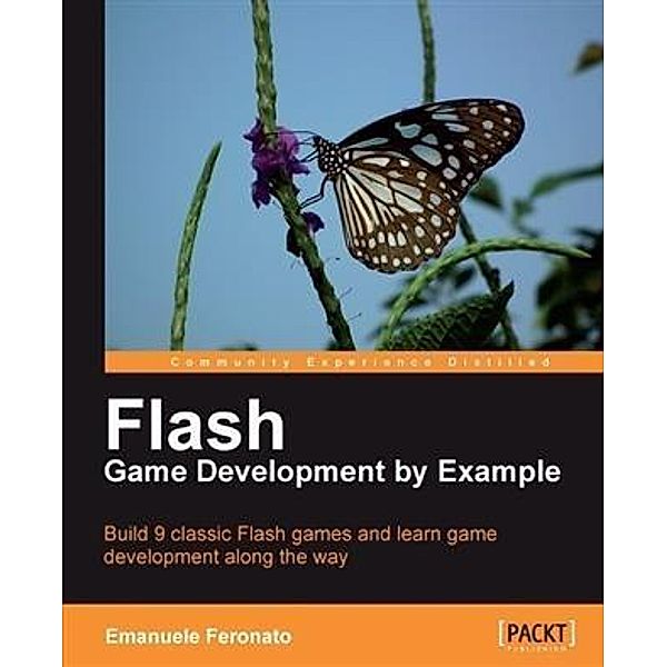 Flash Game Development by Example, Emanuele Feronato