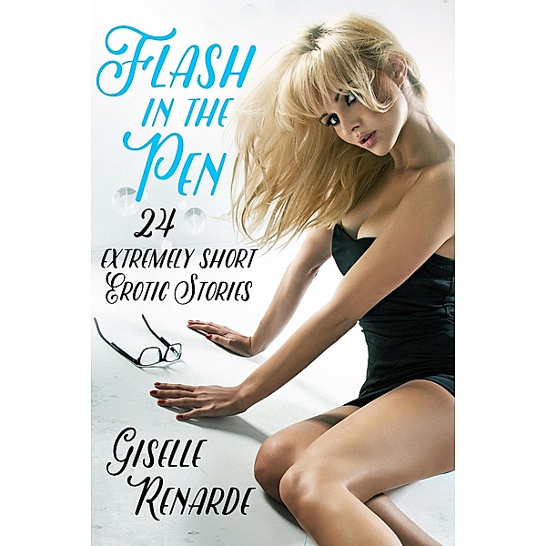 Flash in the Pen: 24 Extremely Short Erotic Stories, Giselle Renarde