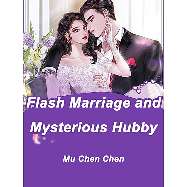 Flash Marriage and Mysterious Hubby, Mu ChenChen