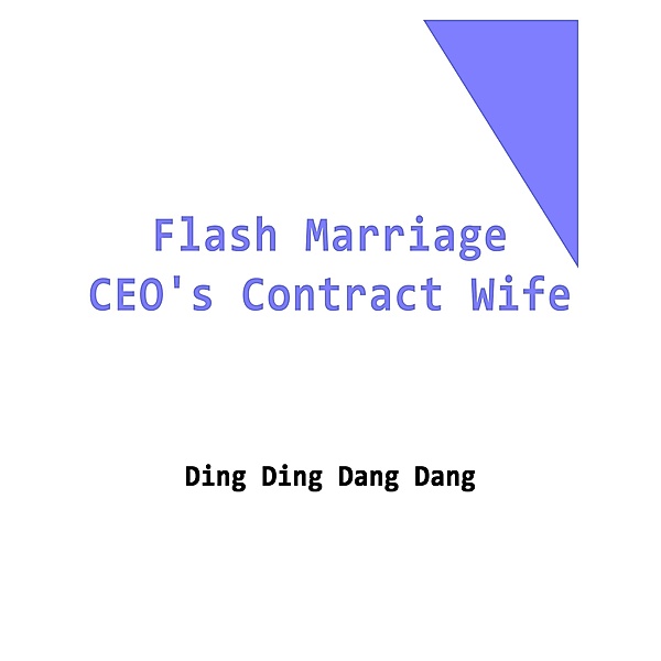 Flash Marriage: CEO's Contract Wife, Ding DingDangDang