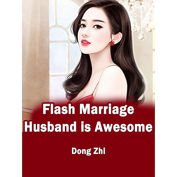 Flash Marriage: Husband is Awesome / Funstory, Dong Zhi