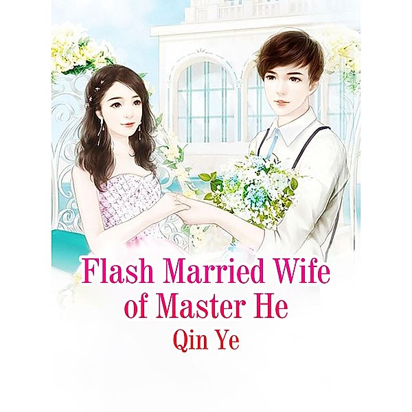 Flash Married Wife of Master He, Qin Ye