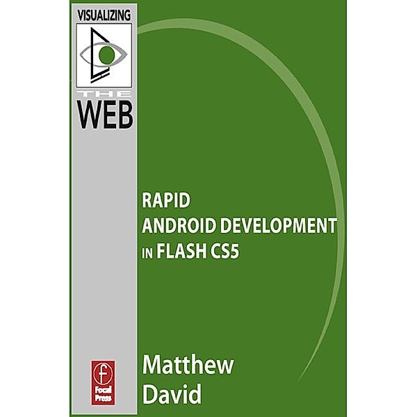 Flash Mobile: Rapid Android Development in Flash CS5, Matthew David