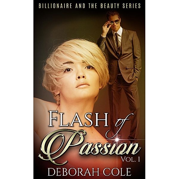 Flash of Passion (The Billionaire and the Beauty, #1), Deborah Cole