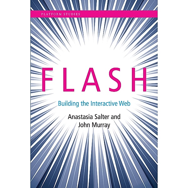 Flash / Platform Studies, Anastasia Salter, John Murray
