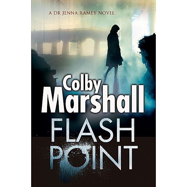 Flash Point / The Dr Jenna Ramey Novels, Colby Marshall