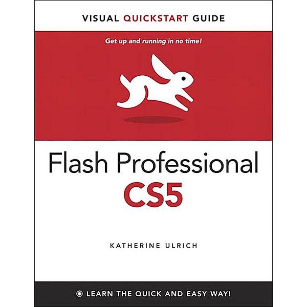 Flash Professional CS5 for Windows and Macintosh / Visual QuickStart Guide, Katherine Ulrich