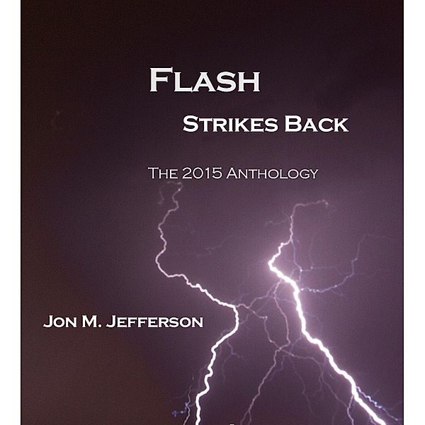Flash Strikes Back (Quick Bites of Flash, #2) / Quick Bites of Flash, Jon M. Jefferson