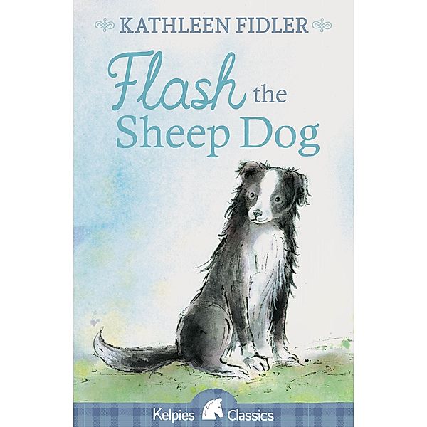 Flash the Sheep Dog / Kelpies, Kathleen Fidler