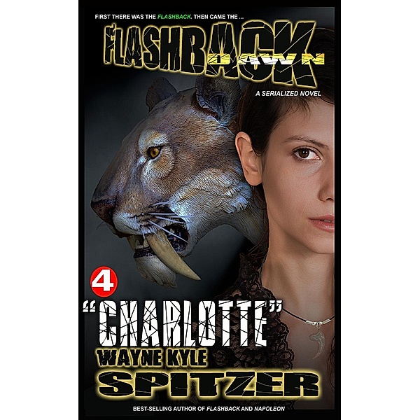 Flashback Dawn (A Serialized Novel), Part 4: Charlotte (Flashback Dawn: A Serialized Novel, #4), Wayne Kyle Spitzer