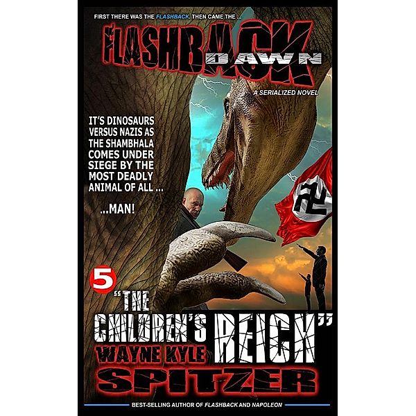 Flashback Dawn (A Serialized Novel), Part 5: The Children's Reich, Wayne Kyle Spitzer