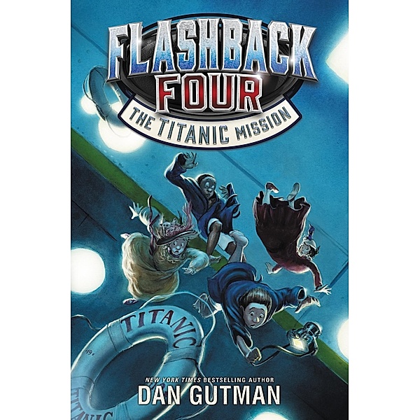 Flashback Four #2: The Titanic Mission / Flashback Four Bd.2, Dan Gutman