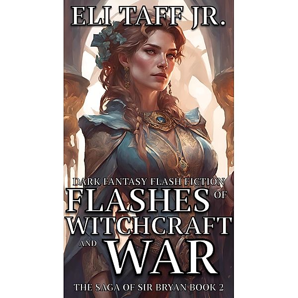 Flashes of Witchcraft and War (The Saga of Sir Bryan, #2) / The Saga of Sir Bryan, Eli Taff