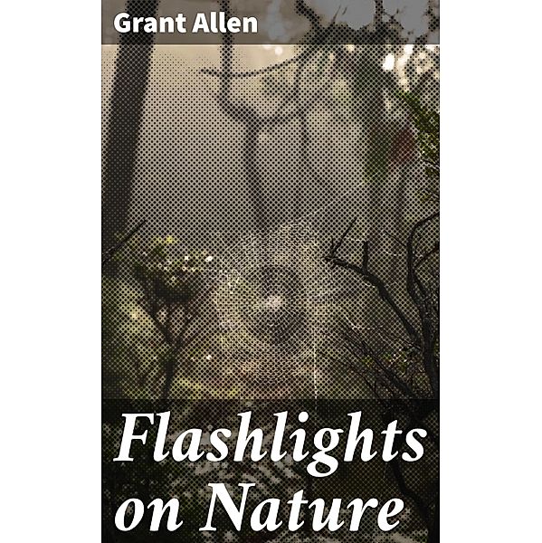 Flashlights on Nature, Grant Allen