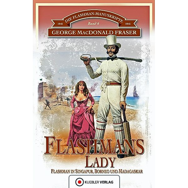 Flashmans Lady / Die Flashman-Manuskripte Bd.6, George MacDonald Fraser