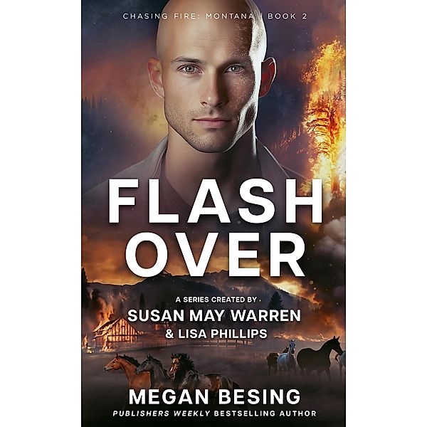 Flashover (Chasing Fire: Montana, #2) / Chasing Fire: Montana, Megan Besing, Susan May Warren, Lisa Phillips