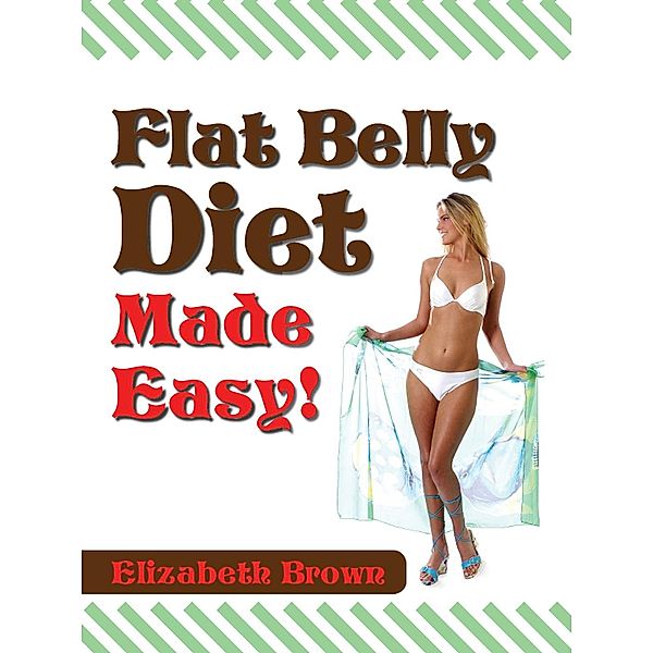 Flat Belly Diet Made Easy, Elizabeth Brown