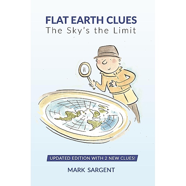Flat Earth Clues / Flat Earth Clues, Mark Sargent
