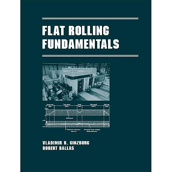 Flat Rolling Fundamentals, Vladimir B. Ginzburg, Robert Ballas