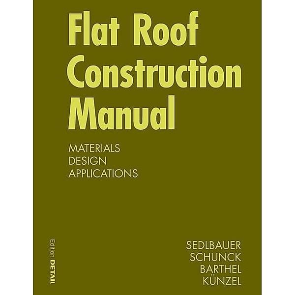Flat Roof Construction Manual / Konstruktionsatlanten, Klaus Sedlbauer