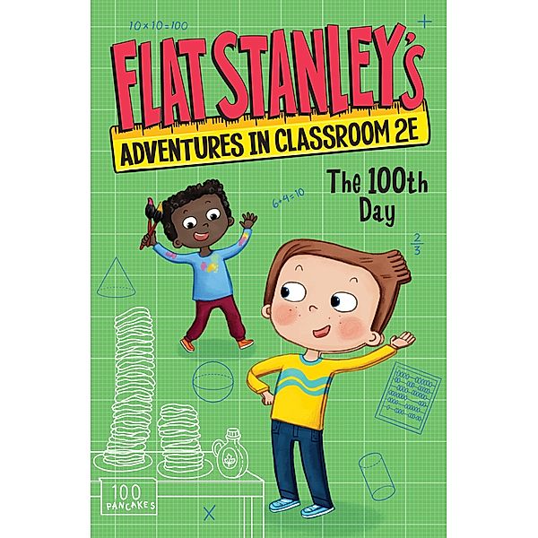 Flat Stanley's Adventures in Classroom 2E #3: The 100th Day / Flat Stanley's Adventures in Classroom2E Bd.3, Jeff Brown, Kate Egan