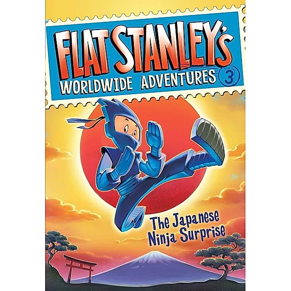 Flat Stanley's Worldwide Adventures #3: The Japanese Ninja Surprise / Flat Stanley's Worldwide Adventures Bd.3, Jeff Brown