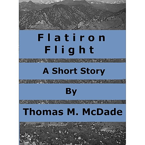 Flatirons Flight, Thomas M. McDade