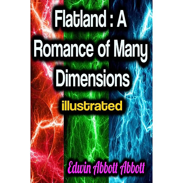 Flatland: A Romance of Many Dimensions illustrated, Edwin Abbott Abbott