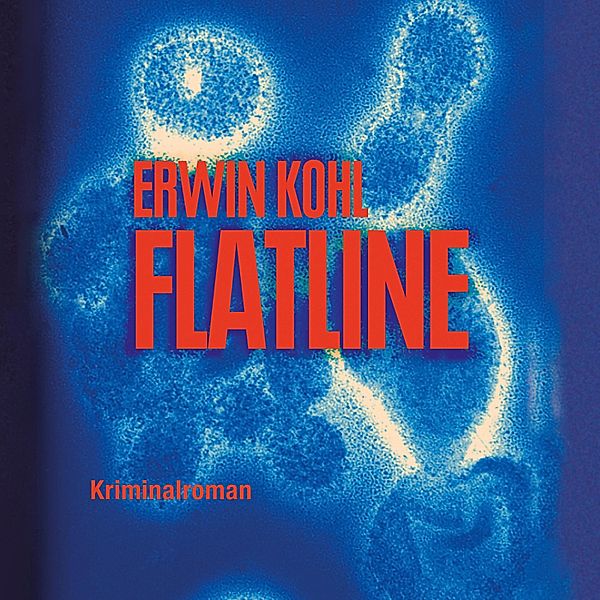 Flatline (Ungekürzt), Erwin Kohl