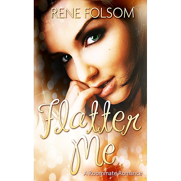 Flatter Me: A Roommate Romance, Rene Folsom
