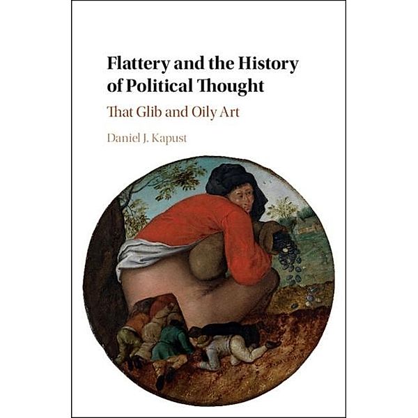 Flattery and the History of Political Thought, Daniel J. Kapust