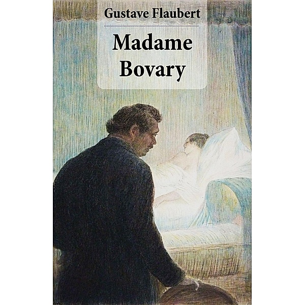 Flaubert, G: Madame Bovary (texto completo, con índice activ, Gustave Flaubert