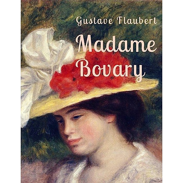 Flaubert - Madame Bovary, Gustave Flaubert