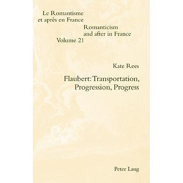 Flaubert: Transportation, Progression, Progress, Kate Rees