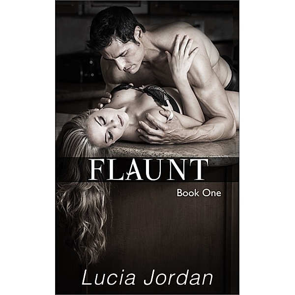 Flaunt Book One, Lucia Jordan