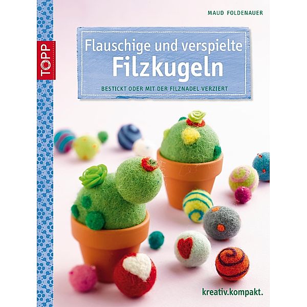 Flauschige und verspielte Filzkugeln, Maud Foldenauer