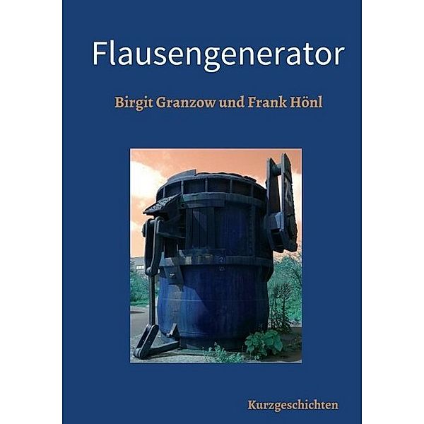 Flausengenerator, Frank Hönl, Birgit Granzow