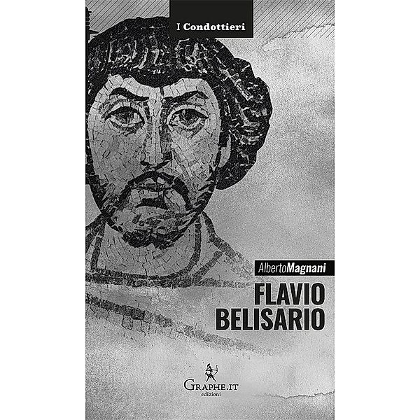 Flavio Belisario / I Condottieri [storia] Bd.3, Alberto Magnani