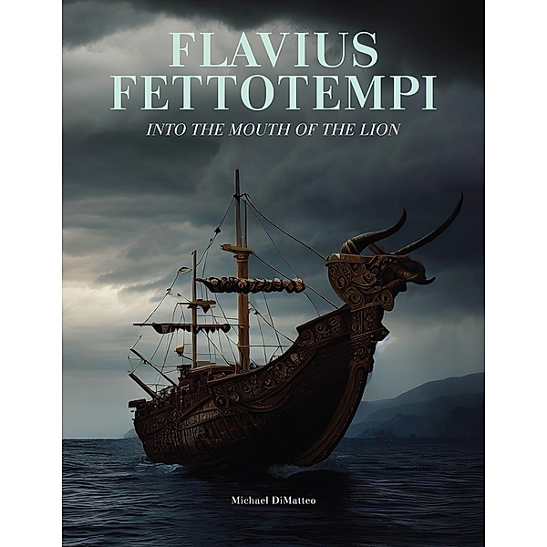 Flavius Fettotempi: Into the Mouth of the Lion (1, #2) / 1, Michael Dimatteo
