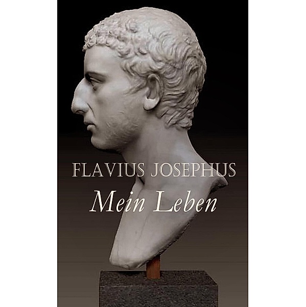 Flavius Josephus: Mein Leben, Flavius Josephus