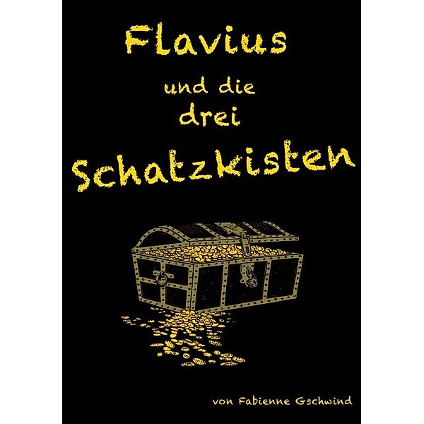 Flavius und die drei Schatzkisten, Fabienne Gschwind