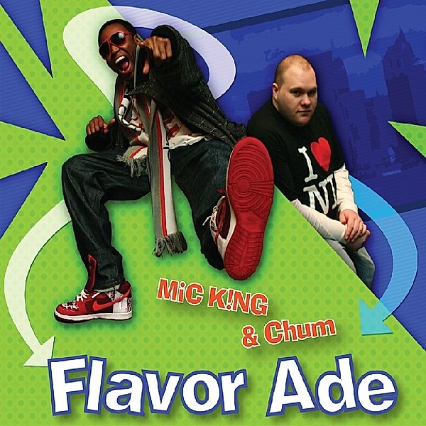 Flavor Ade, Mic King & Chum