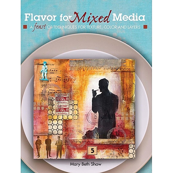 Flavor for Mixed Media, Mary Beth Shaw