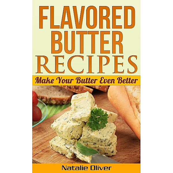 Flavored Butter Recipes, Natalie Oliver