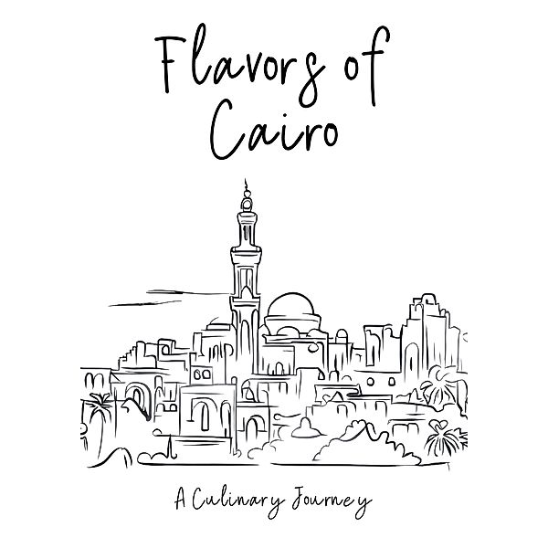 Flavors of Cairo: A Culinary Journey, Clock Street Books