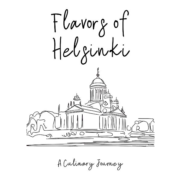 Flavors of Helsinki: A Culinary Journey., Clock Street Books