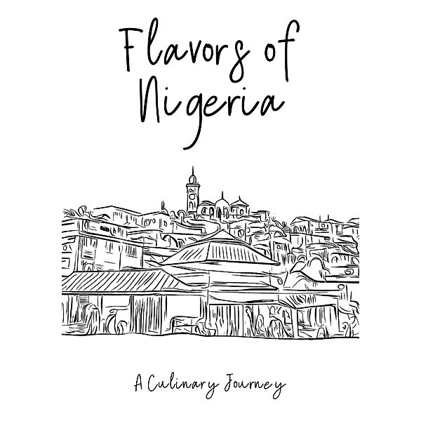 Flavors of Nigeria: A Culinary Journey, Clock Street Books