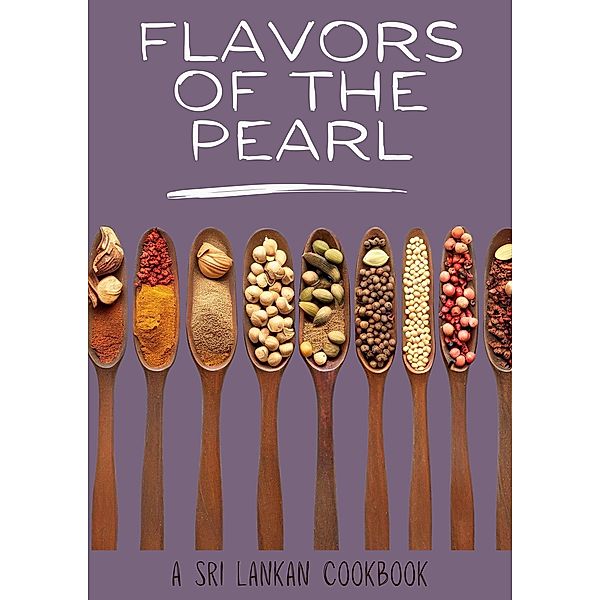 Flavors of the Pearl: A Sri Lankan Cookbook, Coledown Kitchen