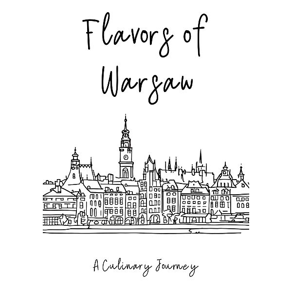 Flavors of Warsaw: A Culinary Journey, Clock Street Books