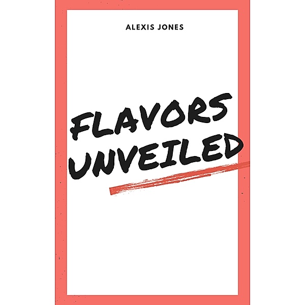 Flavors Unveiled (Comedy, #1) / Comedy, Alexis Jones
